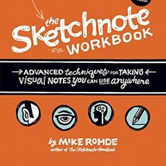 Get [PDF EBOOK EPUB KINDLE] Sketchnote Workbook, The: Advanced techniques for taking