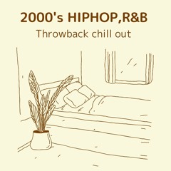 2000s HIPHOP R&B Throwback chill out mix