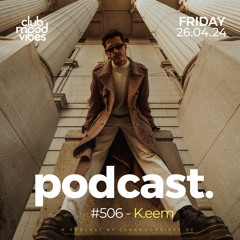 Club Mood Vibes Podcast #506 ─ K.eem