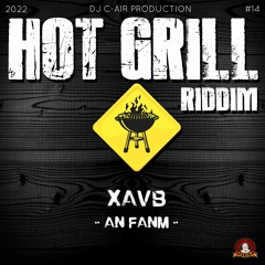 03 - XAV B -  AN FANM - HOT GRILL RIDDIM 2022 - DJ C-AIR PRODUCTION