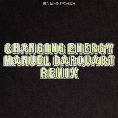Benjamin Fröhlich - Changing Energy - Manuel Darquart Remix