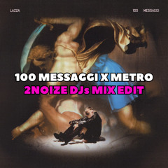 100 MESSAGGI X METRO (2NOIZE MIX EDIT) [BUY=FREE DOWNLOAD]