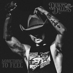 Dixon Dallas - Something To Feel