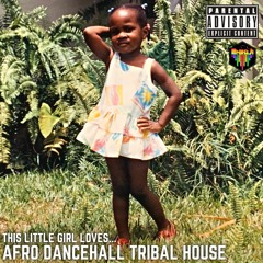 This Little Girl Loves... Afro Dancehall Tribal House