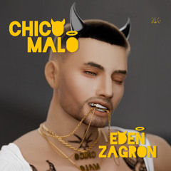 CHICO MALO - EDEN ZAGRON // 15/03