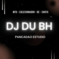 MTG - COLECIONADOR - DE - CHOTA - DJ DU BH