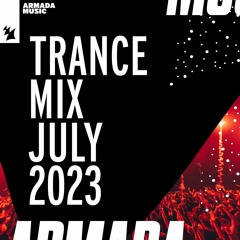 Armada Music Trance Mix - July 2023