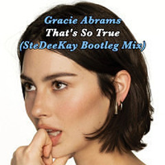Gracie Abrams - That's So True (SteDeeKay Bootleg Mix) [PREVIEW]