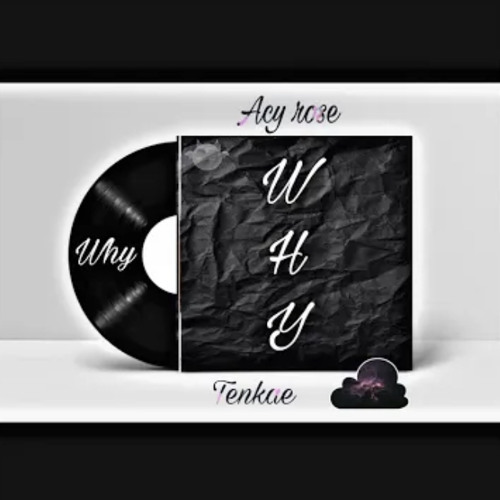 Acy Rose - (Why) ft.Tenkae