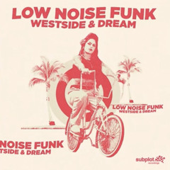 Low Noise Funk - Westside And Dream
