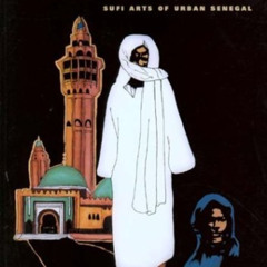 [Get] EBOOK 💚 A Saint in the City: Sufi Arts of Urban Senegal by  Allen F. Roberts,M