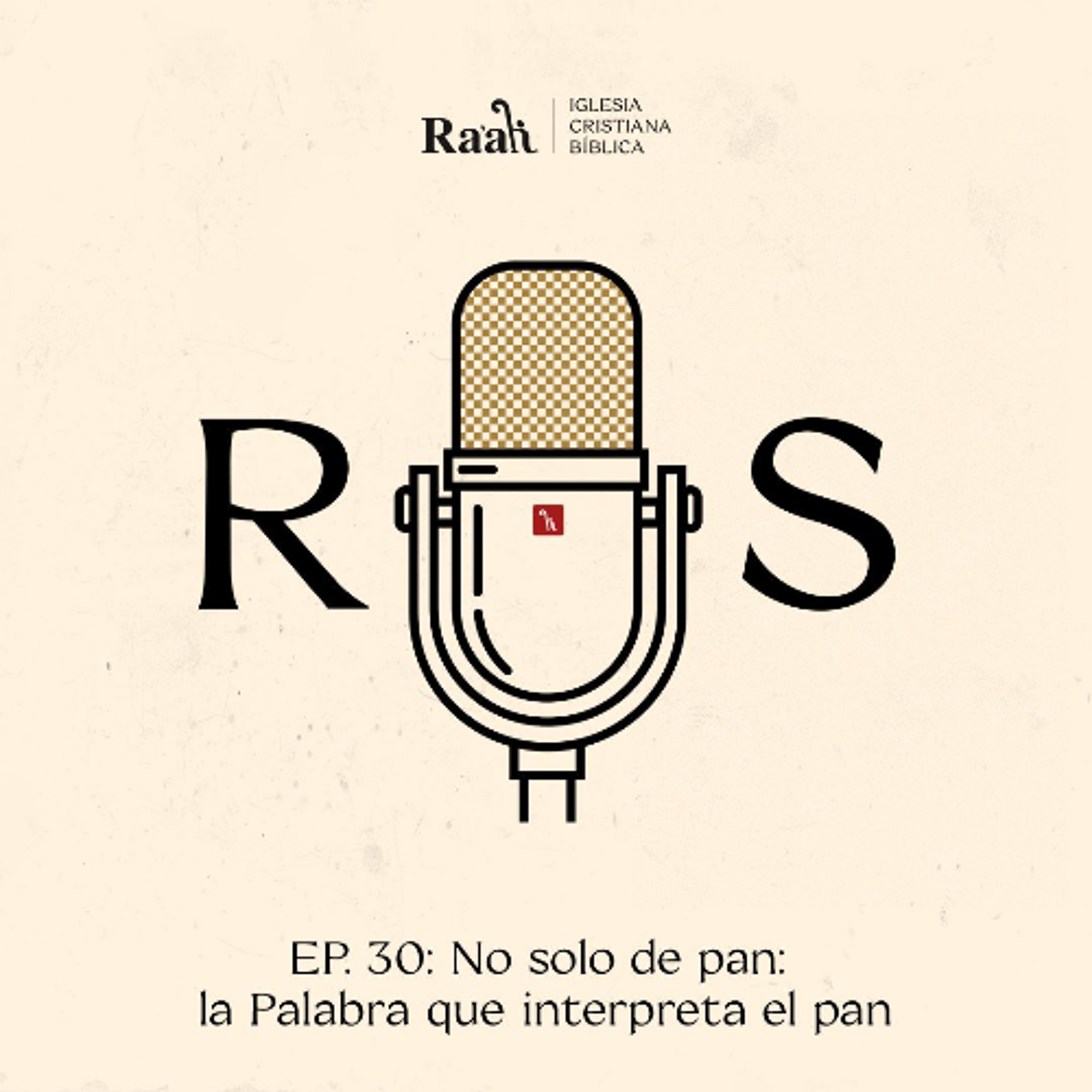 EP. 30. No solo de pan: la Palabra que interpreta el pan