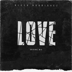 Aleex Rodriguez - Love (FREE DOWNLOAD)
