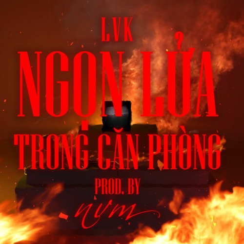 LVK - NGỌN LỬA TRONG CĂN PHÒNG