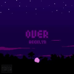 over (prod. weeklyn)
