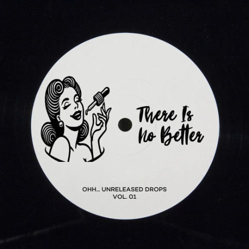 Unknown - There Is No Better [Ohh.. Unreleased Drops vol.01]
