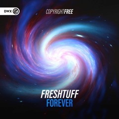 Freshtuff - Forever (DWX Copyright Free)