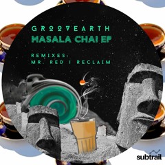 Premiere: Groovearth - Masala Chai (Reclaim 'Cutting Chai' Remix)[Subtrail]