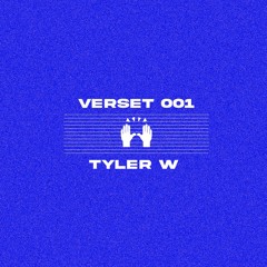 VERSET 001 - TYLER W