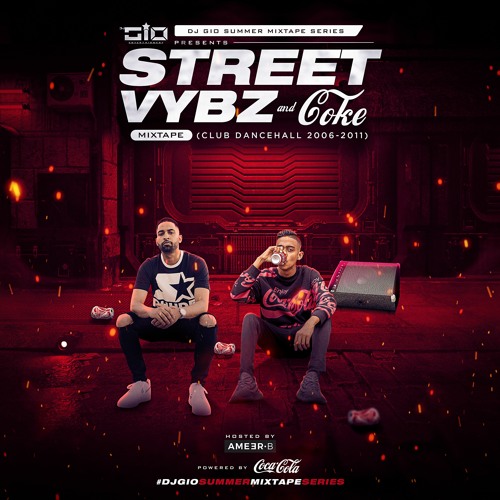 Dj Gio Presents The Street Vybz and Coke Mixtape RAW (Club Dancehall 2006-2011)Hosted By Ameer B