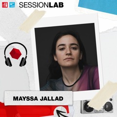 Sessionlab -  Mayssa Jallad : l'émotion beyrouthine à fleur de pop