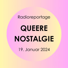 Radioreportage: Queere Nostalgie