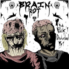 BRAIN ROT (feat. MTLFCE) (prod. FUCKDISTURBED)