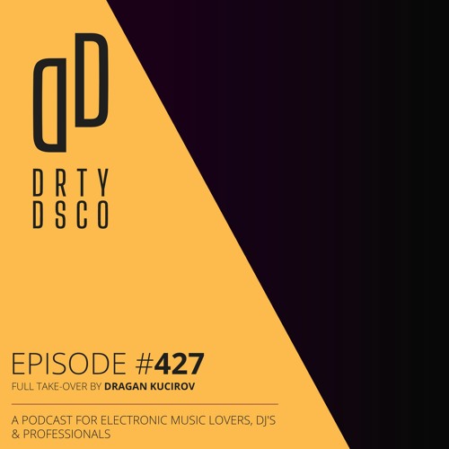 Podcast 427 | Take-over By Dragan Kucirov | Hosted Mix Show | Music Selections & Mixed Playlists