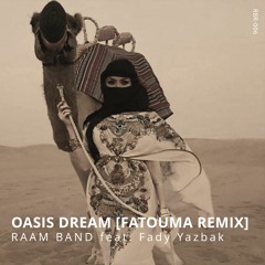 Oasis Dream - RAAM BAND (feat. Fady Yazbak) [FATOUMA REMIX]