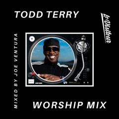 Todd Terry Worship Mix - Mixed by Joe Ventura