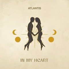 Atlantis - In My Heart