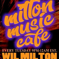Milton Music Cafe With Wil Milton Tuesdays 7.5.22