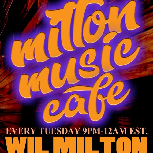 Milton Music Cafe With Wil Milton 8.2.22
