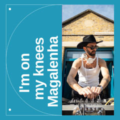 I'm on my knees Magalenha Mashup