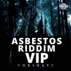 TOXINATE - ASBESTOS RIDDIM VIP (FREE DOWNLOAD)