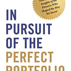 [ACCESS] EBOOK ✔️ In Pursuit of the Perfect Portfolio: The Stories, Voices, and Key I