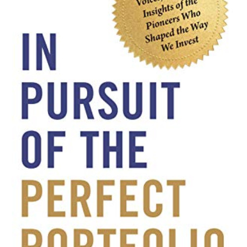 [ACCESS] EBOOK ✔️ In Pursuit of the Perfect Portfolio: The Stories, Voices, and Key I