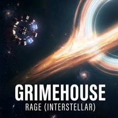Grimehouse - Rage (Interstellar)
