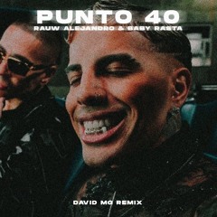 PUNTO 40 - Rauw Alejandro X Baby Rasta (David MG Remix)| Tech House