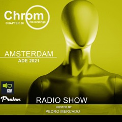 Chrom Radio Show Chapter 58: "ADE2021 Special" (October 2021) - Hosted & Mixed by Pedro Mercado