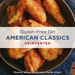 View PDF Gluten-Free Girl American Classics Reinvented by  Shauna James Ahern &  Daniel Ahern