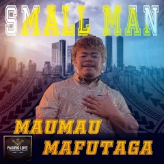 Small Man - Maumau Mafutaga