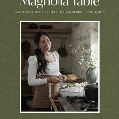 (Download Book) Magnolia Table, Volume 3: A Collection of Recipes for Gathering - Joanna Gaines