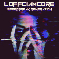 Loffciamcore - At Least Speedcore Artists Aren't In It For The Money (with Imil)