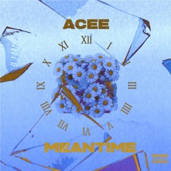 Acee - Meantime (Prod By Qestn)