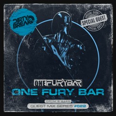 Dirty Break @ Guest Mix Series #022 · ONE FURY BAR