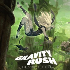 GRAVITY RUSH  {prod me}