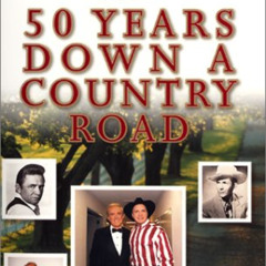 View EPUB ✏️ 50 Years Down a Country Road by  Ralph Emery &  Patsi Bale Cox [KINDLE P