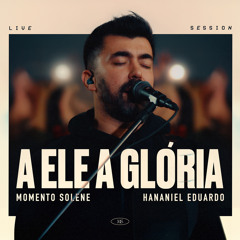 A Ele a Glória (Live Session)