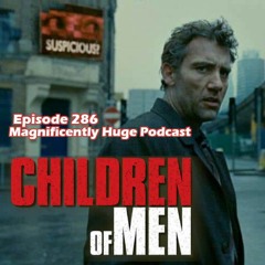 Episode 286 - Chidren Of Men